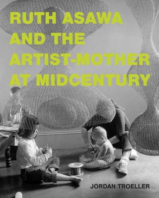 Ruth Asawa and the artist-mother at midcentury  cover image cdn