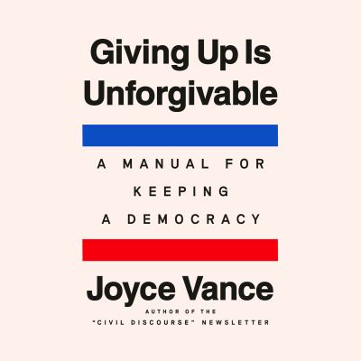 Giving Up Is Unforgivable A Manual for Keeping a Democracy  cover image cdn