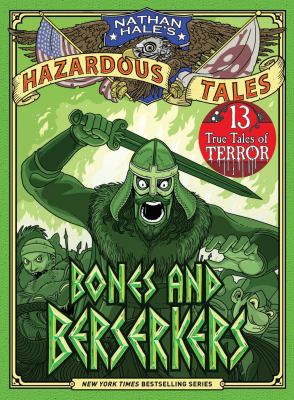 Nathan Hale's hazardous tales. Bones and berserkers : 13 true tales of terror  cover image cdn