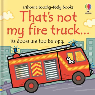 That's not my fire truck... : its doors are too bumpy  cover image cdn