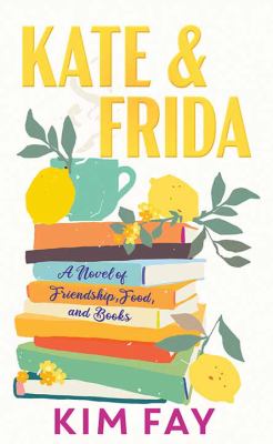 Kate & Frida a novel of friendship, food, and books  cover image cdn