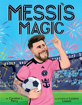 Messi's magic : how Lionel Messi became the G.O.A.T  cover image cdn