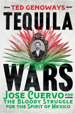 Tequila wars : José Cuervo and the bloody struggle for the spirit of Mexico  cover image cdn