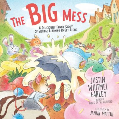 The big mess : a deliciously funny and heartwarming story of siblings learning to get along  cover image cdn