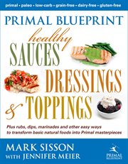 Primal Blueprint Healthy Sauces, Dressings and Toppings cover image cdn