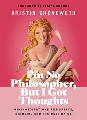 I'm No Philosopher, but I Got Thoughts - Fixed Format : Mini-Meditations for Saints, Sinners, and the Rest of Us cover image cdn