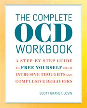 The Complete OCD Workbook : A Step-by-step Guide to Free Yourself From Intrusive Thoughts and Compulsive Behaviors cover image cdn