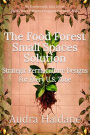 The Food Forest Small Spaces Solution: Strategic Permaculture Designs for Every Us Zone cover image cdn