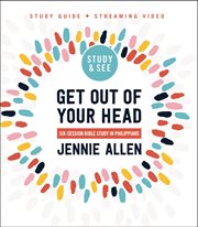 Get Out of Your Head Bible Study Guide Plus Streaming Video : A Study in Philippians cover image cdn