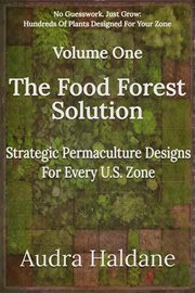 The Food Forest Solution: Strategic Permaculture Designs for Every Us Zone cover image cdn