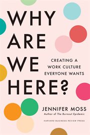 Why Are We Here? : Creating a Work Culture Everyone Wants cover image cdn