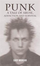 Punk: A Tale of Abuse, Addiction and Survival cover image cdn