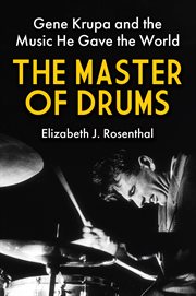 The Master of Drums : Gene Krupa and the Music He Gave the World cover image cdn