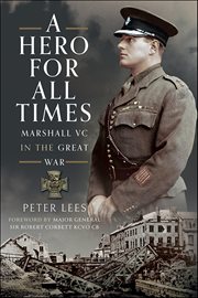 A Hero for All Times : Marshall Vc in the Great War cover image cdn