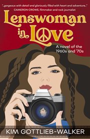 Lenswoman in Love : A Novel of the 1960s and 1970s cover image cdn