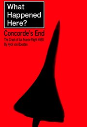 What Happened Here? Concorde's End - the Crash of Air France Flight 4590 cover image cdn
