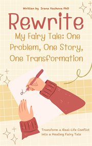 Rewriting My Fairy Tale: One Problem, One Story, One Transformation cover image cdn