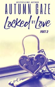 Locked by Love - Part 2 cover image cdn
