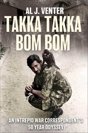 Takka Takka Bom Bom : An Intrepid War Correspondent's 50 Year Odyssey cover image cdn