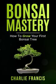 Bonsai Mastery: How to Grow Your First Bonsai Tree cover image cdn