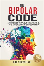 The Bipolar Code: A Memoir of Unraveling, Navigating, and Empowering the Bipolar Mind cover image cdn