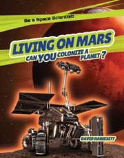 Living on Mars : Can You Colonize a Planet? cover image cdn