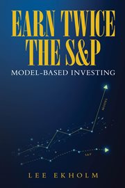 Earn Twice the S&P : Model-based Investing cover image cdn