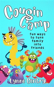 Cousin Camp; Fun Ways to Turn Family Into Friends cover image cdn
