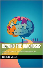 Beyond the Diagnosis: A Journey of Self-Discovery, Neurodivergence, and Activism cover image cdn