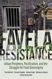 Favela Resistance : Urban Periphery, Pacification, and the Struggle for Food Sovereignty cover image cdn