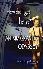 How Did I Get Here? : An Immigrant's Odyssey cover image cdn
