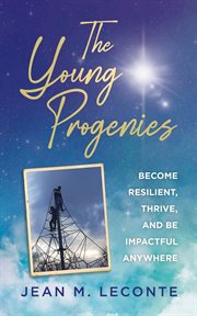 The Young Progenies : Become Resilient, Thrive, and Be Impactful Anywhere cover image cdn