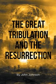 The Great Tribulation and the Resurrection cover image cdn