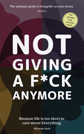 Not Giving a F**K Anymore : Reclaim Your Energy, Redefine Success, and Build the Life Your Truly Deserve. cover image cdn