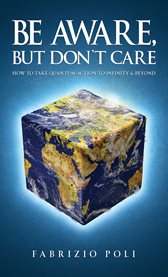 Be Aware, but Don't Care : How to Take Quantum Action to Infinity & Beyond cover image cdn