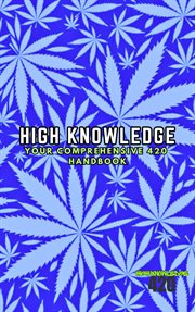 High Knowledge: Your Comprehensive 420 Handbook cover image cdn