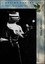 Moving Toward Life : Five Decades of Transformational Dance cover image cdn