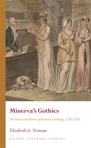 Minerva's Gothics : The Politics and Poetics of Romantic Exchange, 1780-1820 cover image cdn