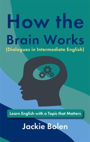 How the Brain Works (Dialogues in Intermediate English): Learn English With a Topic That Matters cover image cdn