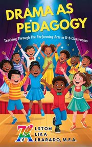 Drama as Pedagogy: Teaching Through the Performing Arts in K-6 Classrooms cover image cdn