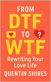 From Dtf to WTF: Rewriting Your Love Life cover image cdn