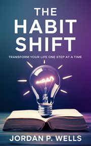 The Habit Shift : Transform Your Life One Step at a Time cover image cdn