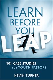 Learn Before You Leap : 101 Case Studies for Youth Pastors cover image cdn