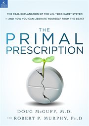 The Primal Prescription : Surviving the "sick Care" Sinkhole cover image cdn