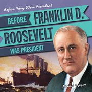 Before Franklin D. Roosevelt Was President cover image cdn