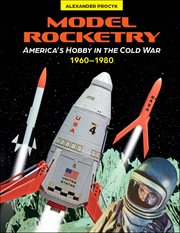 Model Rocketry : America's Hobby in the Cold War 1960–1980 cover image cdn