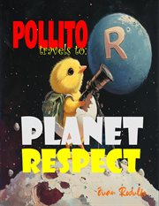 Pollito Travels To : Planet Respect cover image cdn
