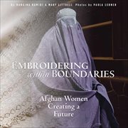 Embroidering Within Boundaries : Afghan Women Creating a Future cover image cdn