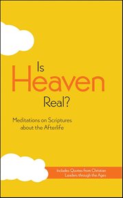 Is Heaven Real? : Meditations on Scriptures About the Afterlife cover image cdn