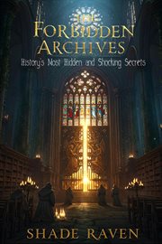 The Forbidden Archives History's Most Hidden and Shocking Secrets cover image cdn
